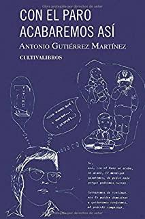 CON EL PARO ACABAREMOS ASÍ | 9788499236131 | GUTIÉRREZ MARTÍNEZ, ANTONIO
