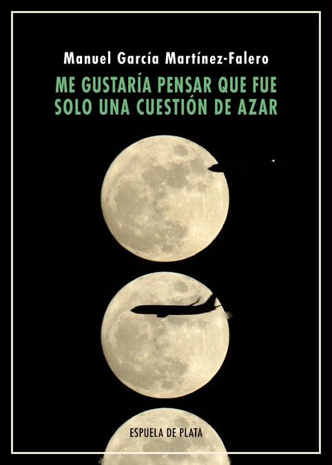 ME GUSTARÍA PENSAR QUE FUE SOLO UNA CUESTIÓN DE AZAR | 9788417146870 | GARCIA MARTINEZ-FALERO, MANUEL