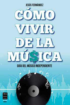 COMO VIVIR DE LA MUSICA | 9788418703072 | FERNANDEZ, JESUS