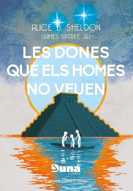 DONES QUE ELS HOMES NO VEUEN I ALTRES RELATS, LES | 9788412968705 | SHELDON, ALICE B.