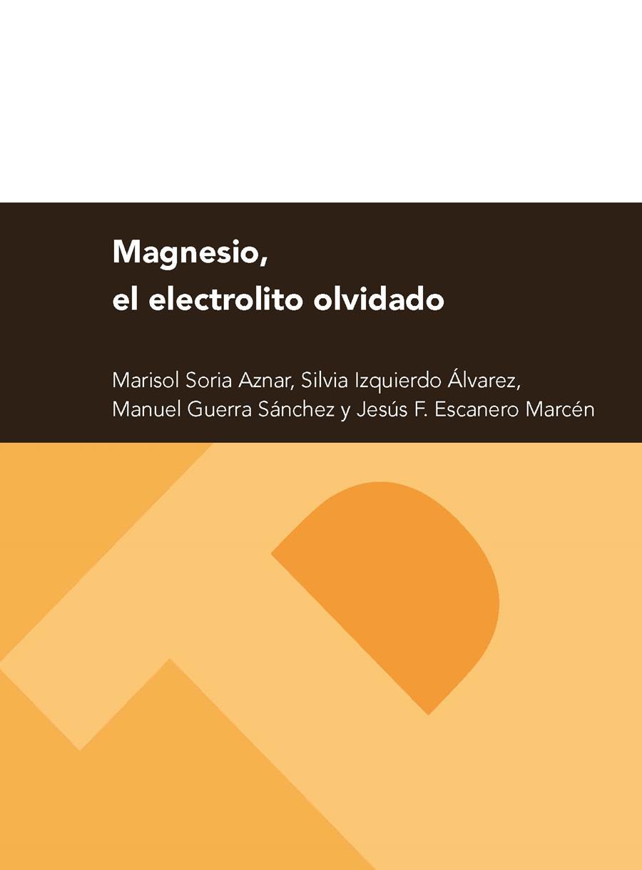 MAGNESIO, EL ELECTROLITO OLVIDADO | 9788415770213 | IZQUIERDO ÁLVAREZ, SILVIA / GUERRA SÁNCHEZ, MANUEL / ESCANERO MARCÉN, JESÚS F. / SORIA AZNAR, MARISO