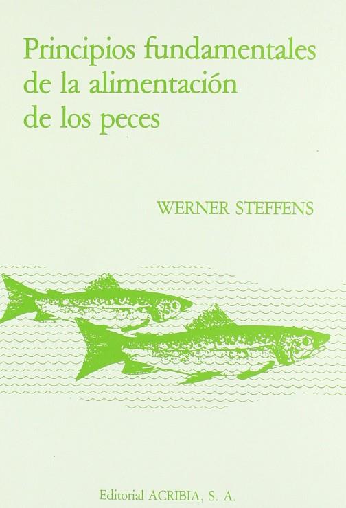 PRINCIPIOS FUNDAMENTALES DE ALIMENTACIÓN DE LOS PECES | 9788420006079 | STEFFENS, WERNER