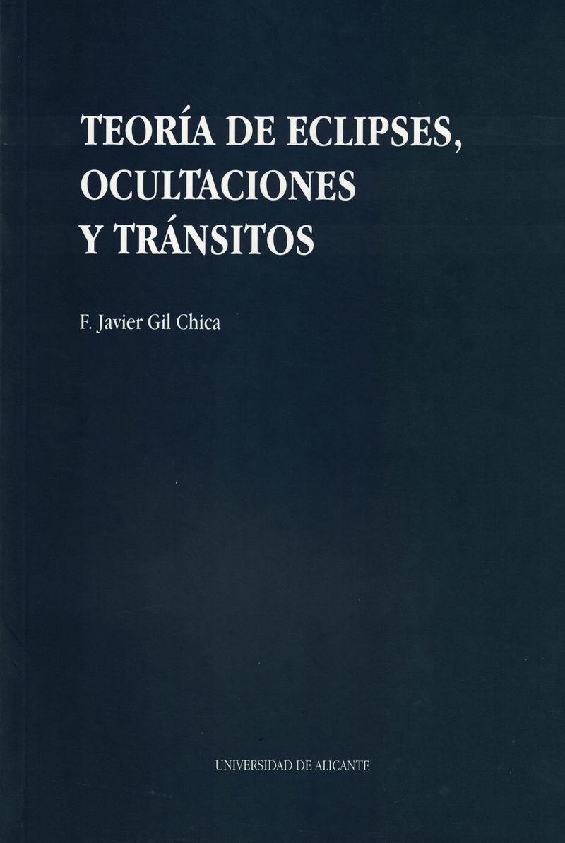 TEORÍA DE ECLIPSES, OCULTACIONES Y TRÁNSITOS | 9788479082703 | GIL CHICA, FRANCISCO JAVIER