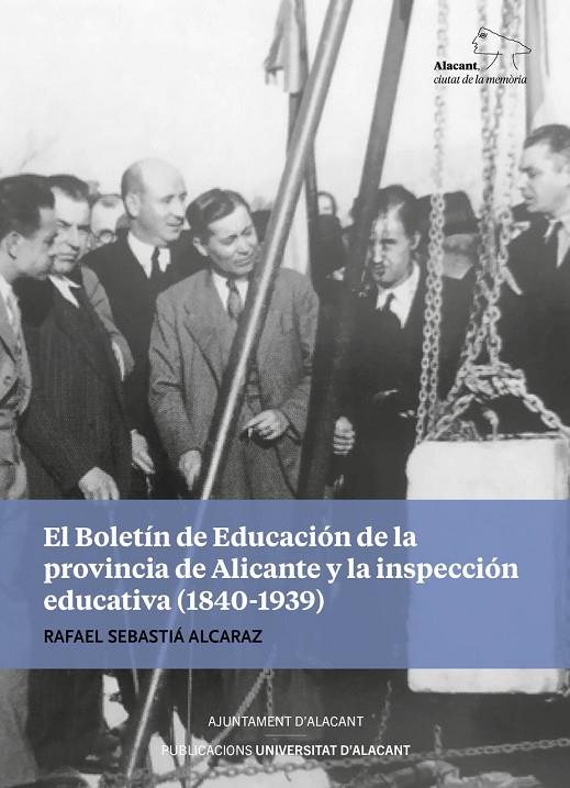 BOLETÍN DE EDUCACIÓN DE LA PROVINCIA DE ALICANTE Y LA INSPECCIÓN EDUCATIVA (1840-1939), EL | 9788413022680 | SEBASTIÁ ALCARAZ, RAFAEL
