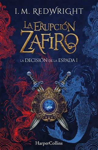 DECISIÓN DE LA ESPADA 01, LA. LA ERUPCIÓN ZAFIRO | 9788410646100 | REDWRIGHT, I. M.