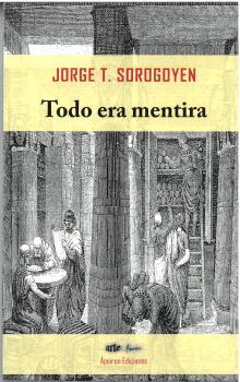 TODO ERA MENTIRA | 9788412900262 | TORRES SOROGOYEN, JORGE