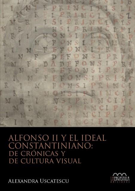 ALFONSO II Y EL IDEAL CONSTANTINIANO DE CRONICAS Y DE CULTURA VISUAL | 9788416242825 | USCATESCU