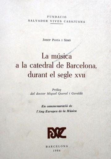 MÚSICA A LA CATEDRAL DE BARCELONA DURANT EL SEGLE XVII, LA | 9788423202430 | PAVIA SIMÓ, JOSEP