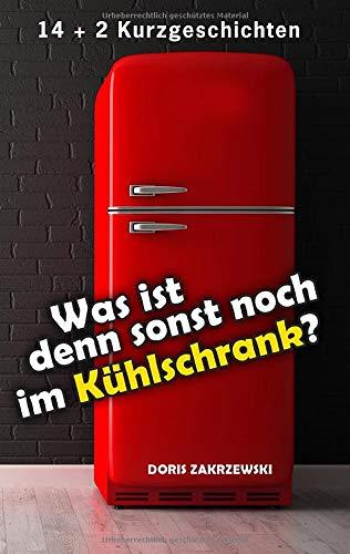 WAS IST DENN SONST NOCH IM KÜHLSCHRANK | 9783743180826 | ZAKRZEWSKI, DORIS