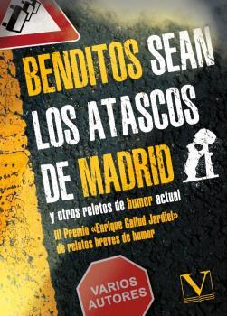 BENDITOS SEAN LOS ATASCOS DE MADRID Y OTROS RELATOS DE HUMOR ACTUAL | 9788413375373 | VARIOS AUTORES