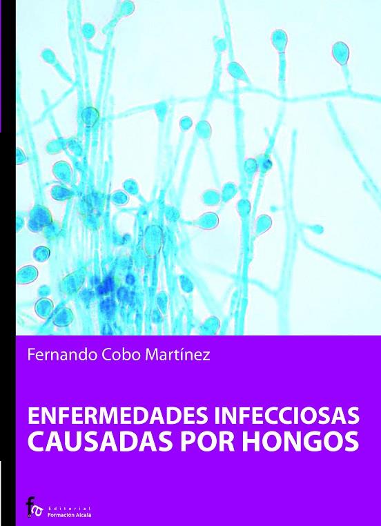 ENFERMEDADES INFECCIOSAS CAUSADAS POR HONGOS | 9788496804791 | COBO MARTINEZ, FERNANDO