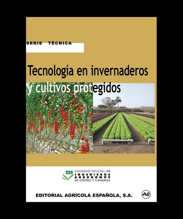 TECNOLOGIA EN INVERNADEROS Y CULTIVOS PROTEGIDOS | 9788485441723 | COLEGIO OFICIAL DE INGENIEROS AGRÓNOMOS DE CENTRO Y CANARIAS