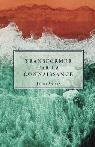 TRANSFORMER PAR LA CONNAISANCE | 9788412687682 | STEINER, JULISSA