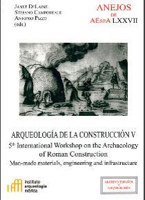 ARQUEOLOGÍA DE LA CONSTRUCCIÓN V : MAN-MADE MATERIALS, ENGINEERING AND INFRASTRU | 9788400101428