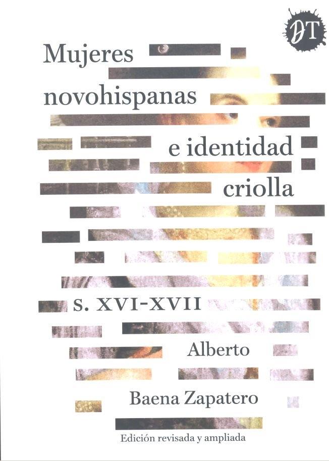 MUJERES NOVOHISPANAS E IDENTIDAD CRIOLLA S. XVI-XVII | 9788469791974 | BAENA ZAPATERO, ALBERTO