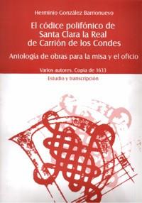 CÓDICE POLIFÓNICO DE SANTA CLARA LA REAL DE CARRIÓN DE LOS CONDES, EL | 9788438103975 | GONZÁLEZ-BARRIONUEVO, HERMINIO