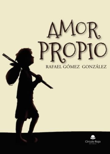 AMOR PROPIO | 9788411599207 | GÓMEZ GONZÁLEZ, RAFAEL