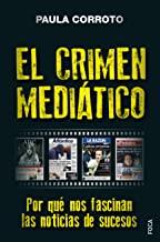 CRIMEN MEDIÁTICO, EL. POR QUÉ NOS FASCINAN LAS NOTICIAS DE SUCESOS | 9788416842469 | CORROTO, PAULA