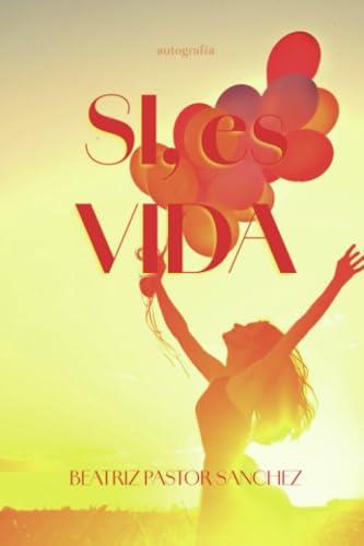 SI, ES VIDA | 9791387578794 | PASTOR SÁNCHEZ, BEATRIZ