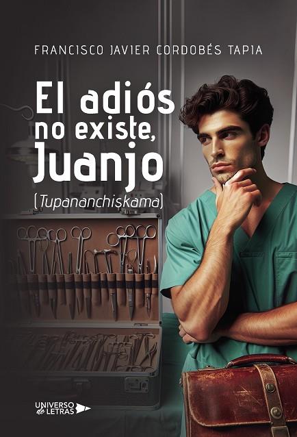 ADIÓS NO EXISTE, JUANJO (TUPANANCHISKAMA), EL | 9788410276437 | CORDOBÉS TAPIA, FRANCISCO JAVIER