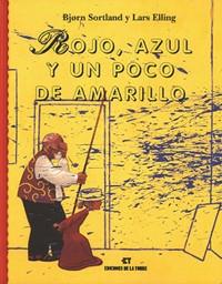 ROJO, AZUL Y UN POCO DE AMARILLO | 9788479604851 | SCORTLAND, BJØRN / ELLING, LARS