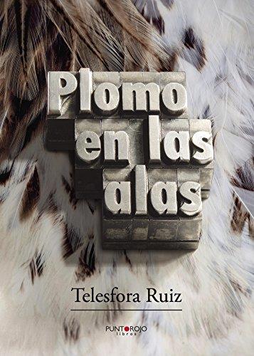 PLOMO EN LAS ALAS | 9788416937455 | RUIZ RODRÍGUEZ, TELESFORA