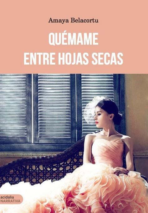 QUEMAME ENTRE HOJAS SECAS | 9788417258535 | BELACORTU, AMAYA
