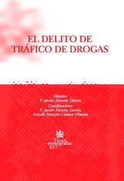 DELITO DE TRÁFICO DE DROGAS, EL | 9788498764000 | FRANCISCO JAVIER ÁLVAREZ GARCÍA/ARACELI MANJÓN-CABEZA OLMEDA/ANA CRISTINA ANDRÉS DOMÍNGUEZ/ABRAHAM C