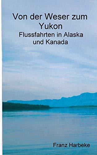 VON DER WESER ZUM YUKON | 9783750441026 | HARBEKE, FRANZ