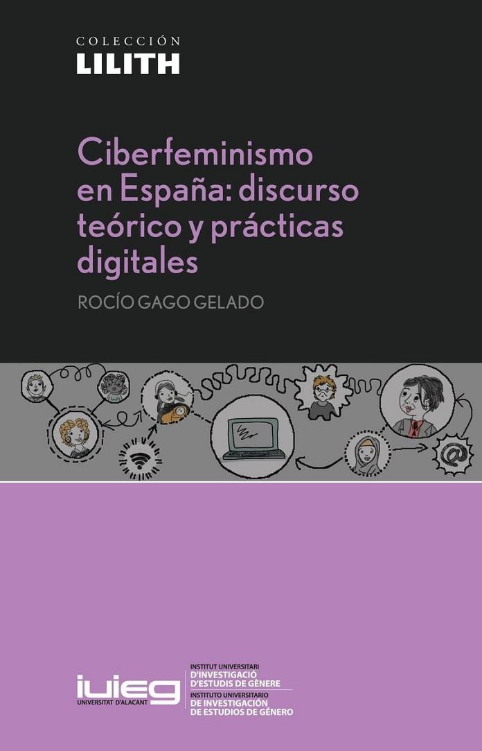CIBERFEMINISMO EN ESPAÑA: DISCURSO TEÓRICO Y PRÁCTICAS DIGITALES | 9788413020303 | GAGO DELGADO, ROCÍO