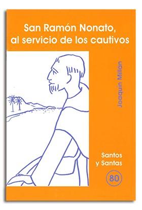 SAN RAMÓN NONATO, AL SERVICIO DE LOS CAUTIVOS | 9788474678796 | MILLÁN RUBIO, JOAQUÍN