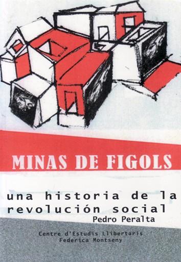 MINAS DE FÍGOLS, LAS. UNA HISTORIA DE LA REVOLUCIÓN SOCIAL | 9788469790120 | PERALTA GARCÍA, PEDRO