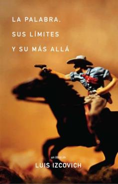 PALABRA, SUS LÍMITES Y SU MÁS ALLÁ, LA | 9786072688704 | IZCOVICH, LUIS