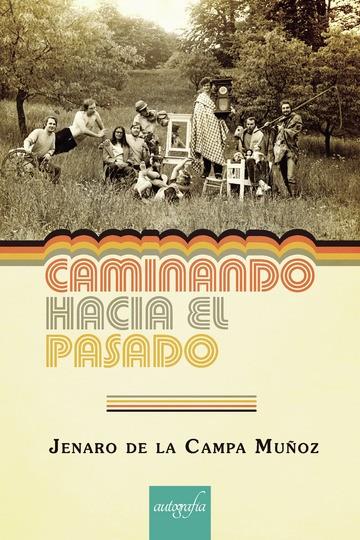 CAMINANDO HACIA EL PASADO | 9788417654191 | DE LA CAMPA MUÑOZ, JENARO