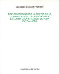 REFLEXIONES SOBRE LA TEORIA DE LA COMUNICACION Y SU APLICACION A LA LECTURA DEL FRANCES, LENGUA EXTRANJERA | 9788476846704 | GIMENEZ PRECIOSO, MERCEDES