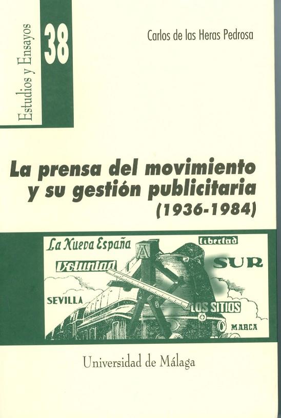 PRENSA DEL MOVIMIENTO Y SU GESTIÓN PUBLICITARIA (1936-1984), LA | 9788474967715 | HERAS PEDROSA, CARLOS DE LAS