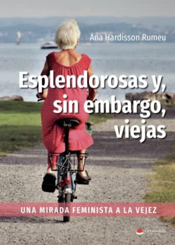 ESPLENDOROSAS Y, SIN EMBARGO, VIEJAS | 9788411459556 | HARDISSON RUMEU, ANA