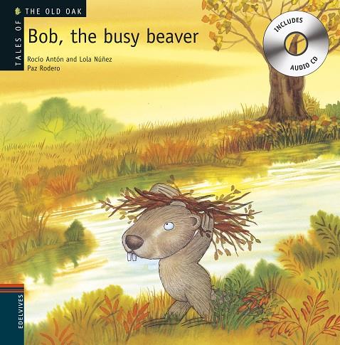 BOB, THE BUSY BEAVER | 9788426377227 | NÚÑEZ MADRID, DOLORES / ANTÓN BLANCO, ROCÍO