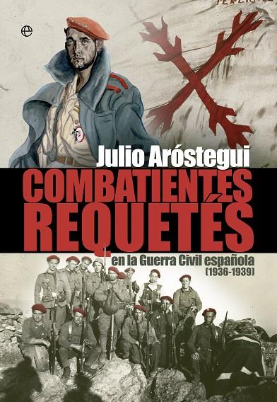 COMBATIENTES REQUETÉS DE LA GUERRA CIVIL (1936 - 1939) | 9788499709758 | ARÓSTEGUI, JULIO