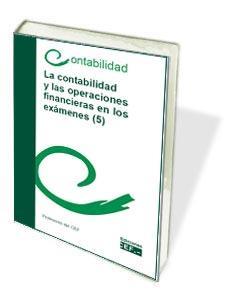 CONTABILIDAD Y LAS OPERACIONES FINANCIERAS EN LOS EXÁMENES (5), LA | 9788445436936 | PROFESORES DEL CEF
