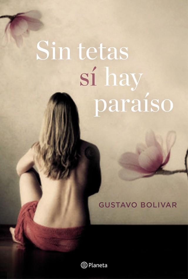 SIN TETAS SÍ HAY PARAÍSO | 9788408157120 | BOLÍVAR, GUSTAVO