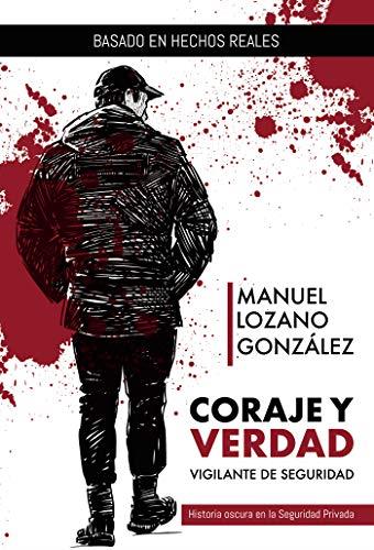 CORAJE Y VERDAD : VIGILANTE DE SEGURIDAD | 9788413381244 | LOZANO GONZÁLEZ, MANUEL