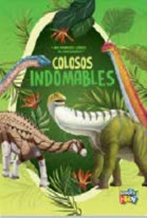 COLOSOS INDOMABLES - MIS PRIMEROS LIBROS DE DINOSAURIOS | 9786316566508