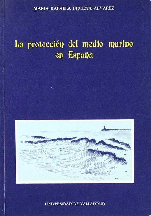 PROTECCIÓN DEL MEDIO MARINO EN ESPAÑA, LA | 9788486192693 | URUEÑA ALVAREZ, Mª RAFAELA