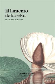 LAMENTO DE LA SELVA, EL | 9791387687014 | DÍAZ ALTOZANO, PAULA