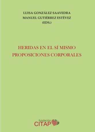 HERIDAS EN EL SI MISMO. PROPOSICIONES CORPORALES | 9788460873907 | GUTIERREZ ESTEVEZ, MANUEL