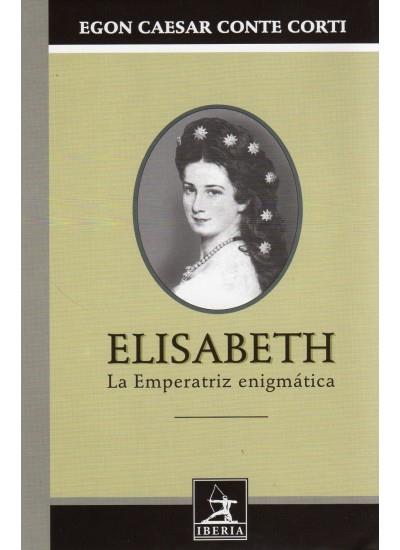 ELISABETH, LA EMPERATRIZ ENIGMATICA | 9788470822476 | CONTE CORTI, E. C.