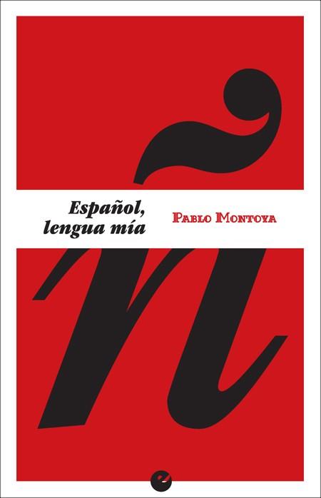 ESPAÑOL, LENGUA MÍA | 9788416876211 | MONTOYA, PABLO