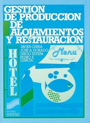 GESTIÓN DE PRODUCCIÓN DE ALOJAMIENTOS Y RESTAURACIÓN | 9788477380979 | CERRA CULEBRAS, JAVIER