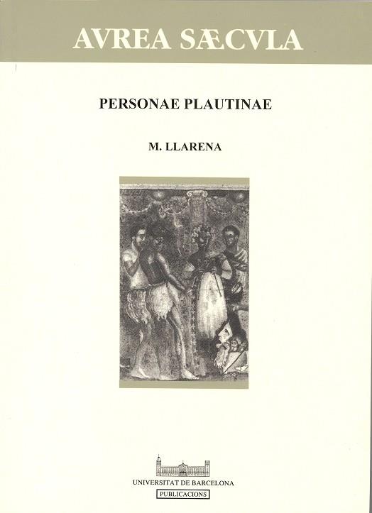 PERSONAE PLAUTINAE (APROXIMACIÓ A LA TÈCNICA TEATRAL DE PLAUTE) | 9788447506972 | LLARENA I XIBILLÉ, MONTSERRAT